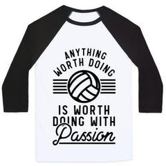 ANYTHING WORTH DOING IS WORTH DOING WITH PASSION VOLLEYBALL UNISEX CLA