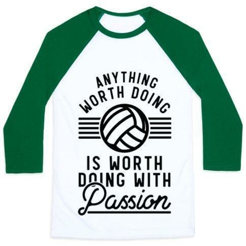 ANYTHING WORTH DOING IS WORTH DOING WITH PASSION VOLLEYBALL UNISEX CLA