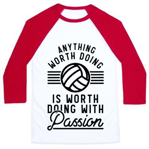 ANYTHING WORTH DOING IS WORTH DOING WITH PASSION VOLLEYBALL UNISEX CLA